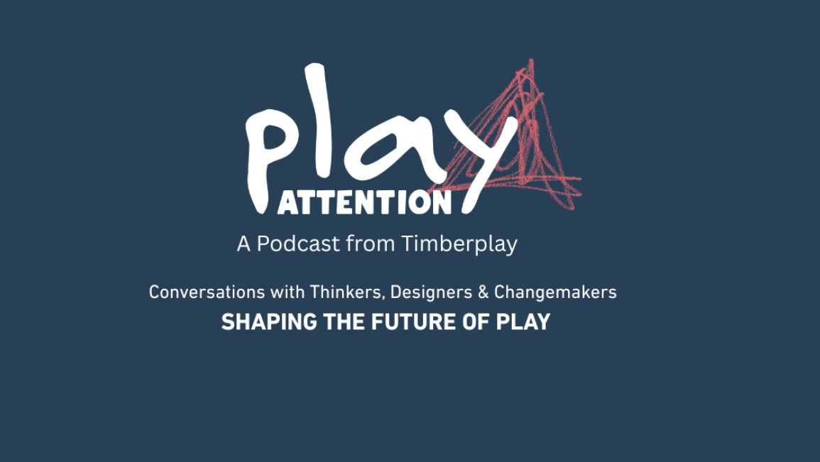 Listen to the Debut Episode of the Play Attention Podcast, from Timberplay
